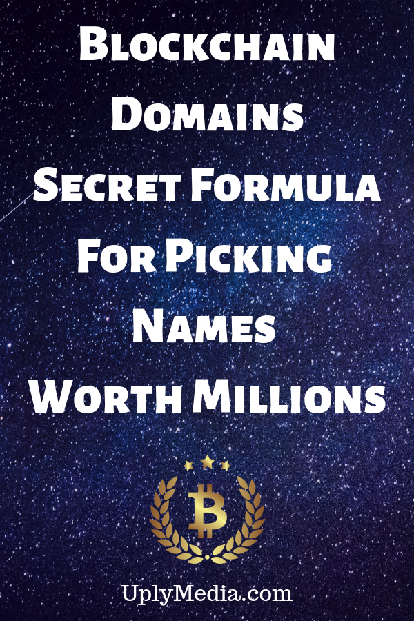 Blockchain-Domains-Secret-Formula-For-Picking-Names-Worth-Millions-Uply-Media-Inc-2