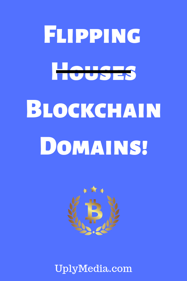 Flippin-Blockchain-Domains-not-houses-Uply-Media-Inc-