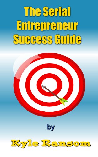 The Serial Entrepreneur Success Guide